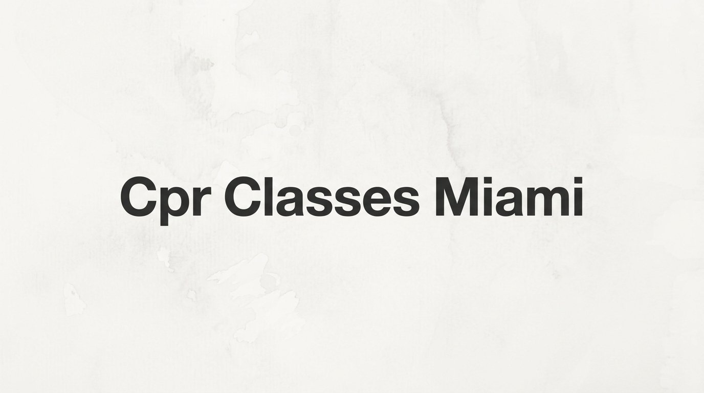 7 Strategies to Find the Right CPR Classes in Miami