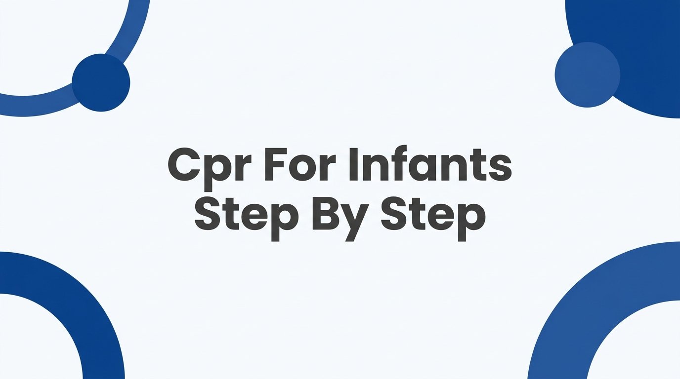 CPR for Infants Step by Step: A Complete Guide for Parents and Caregivers