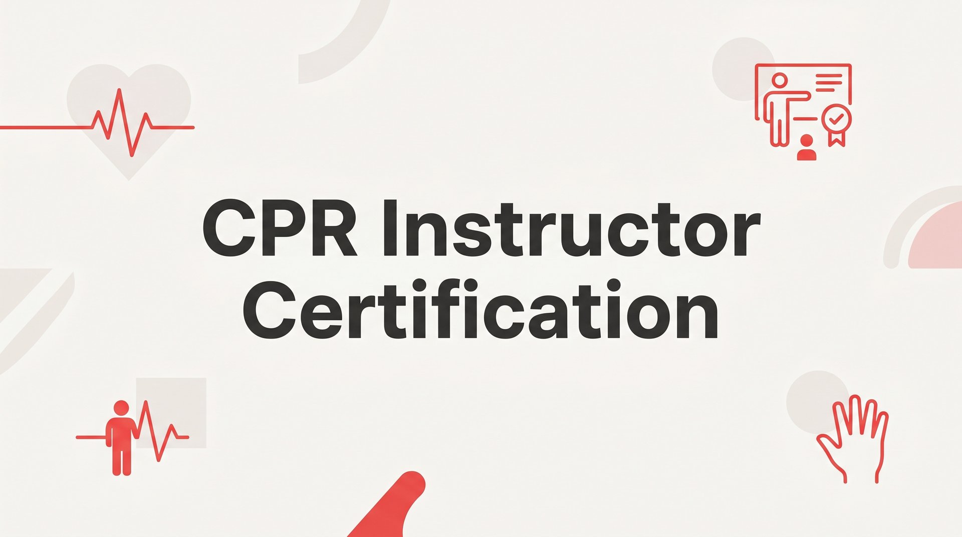 How to Get Your CPR Instructor Certification: A Step-by-Step Guide