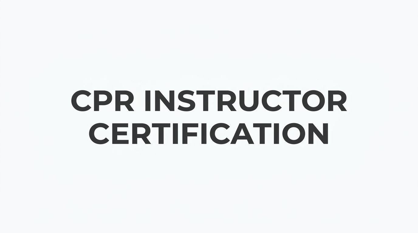 How to Get Your CPR Instructor Certification: A Step-by-Step Guide