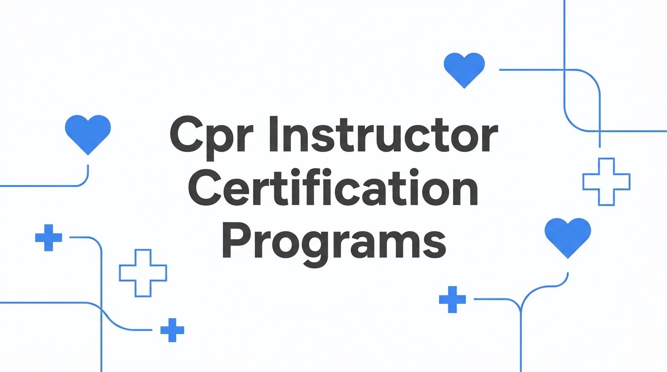 7 Strategies to Choose the Right CPR Instructor Certification Program