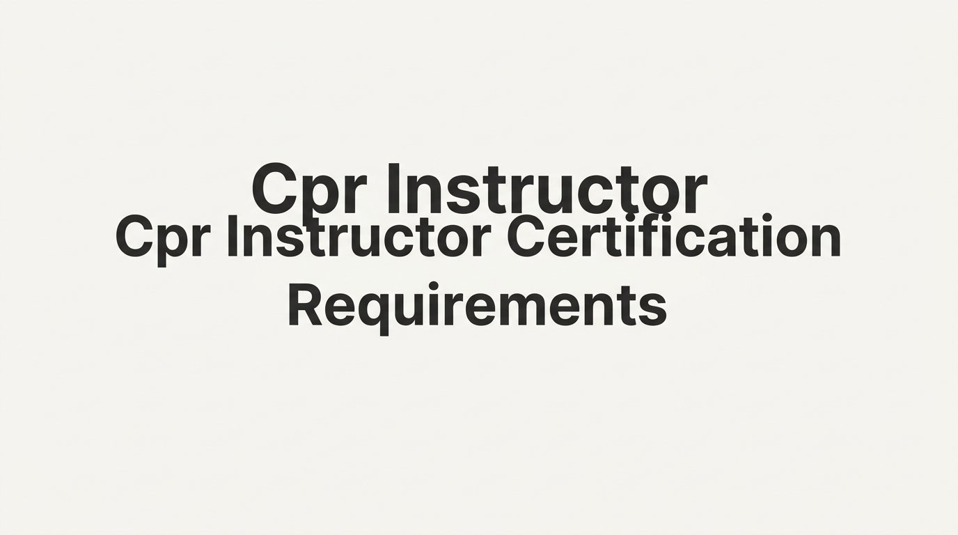 CPR Instructor Certification Requirements: How to Become a Certified Instructor
