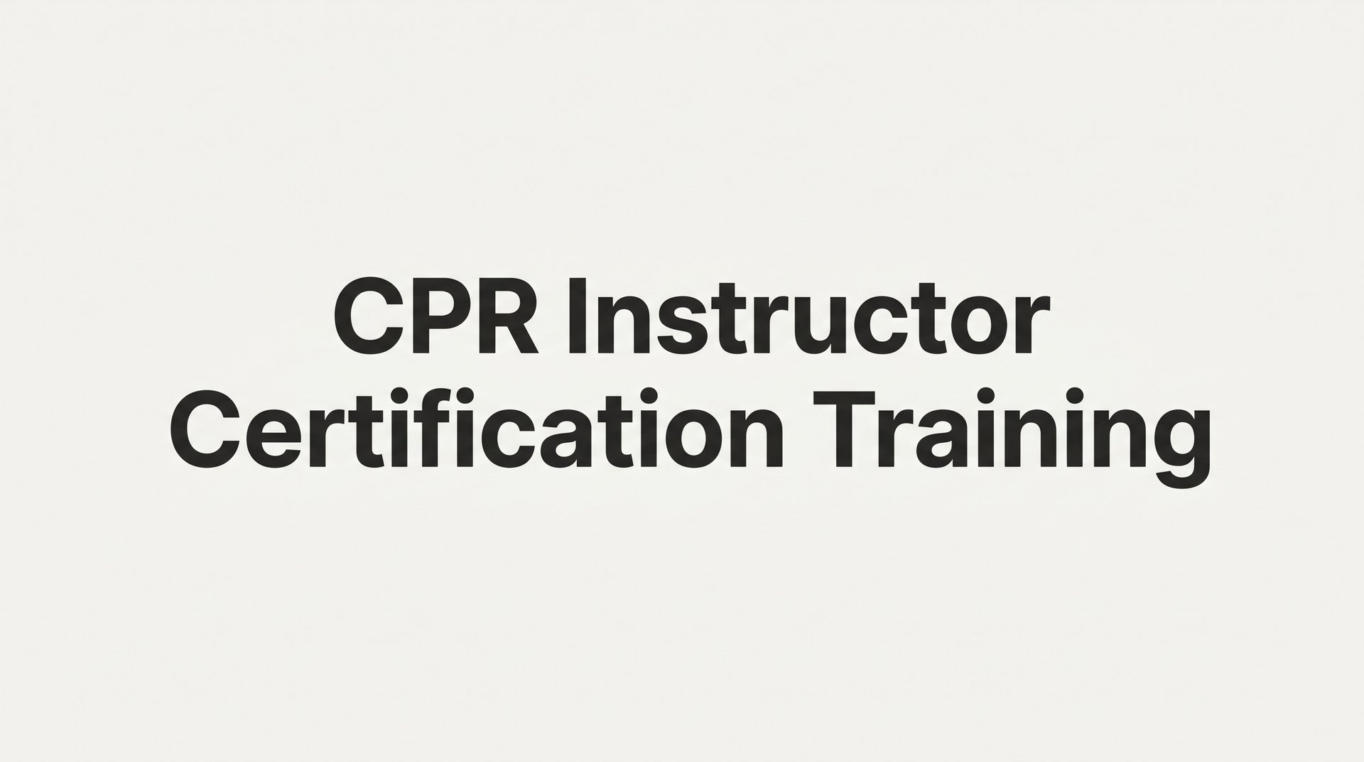 How to Get Your CPR Instructor Certification: A Step-by-Step Guide