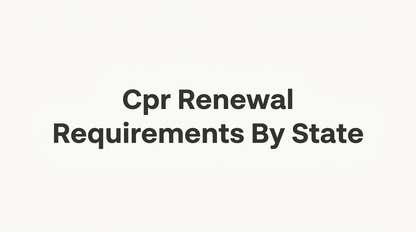 CPR Renewal Requirements by State: What You Need to Know