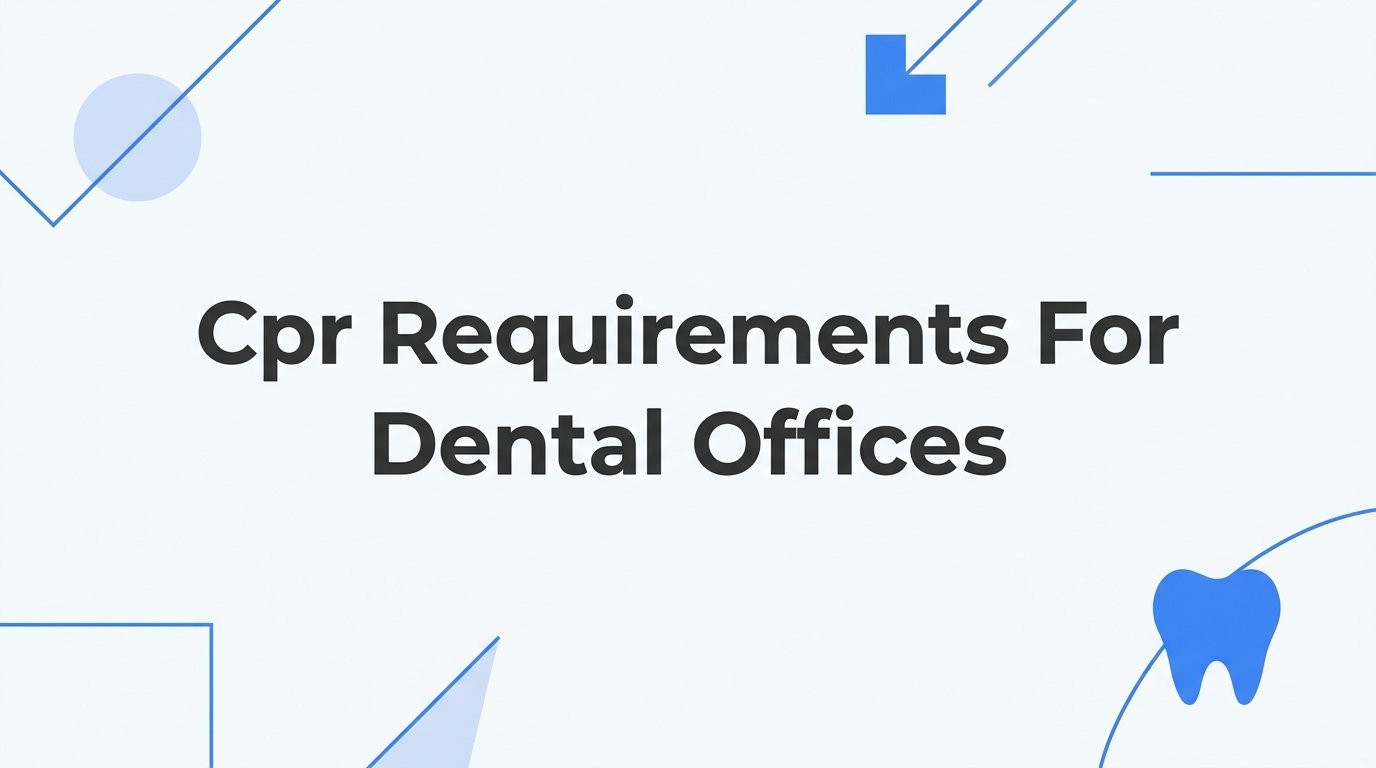 CPR Requirements for Dental Offices: What Every Practice Needs to Know