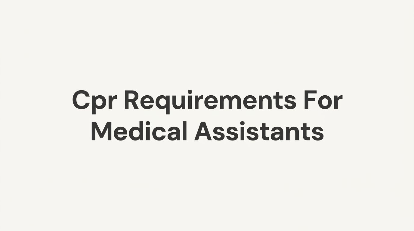 CPR Requirements for Medical Assistants: What You Need to Know Before You Start Working