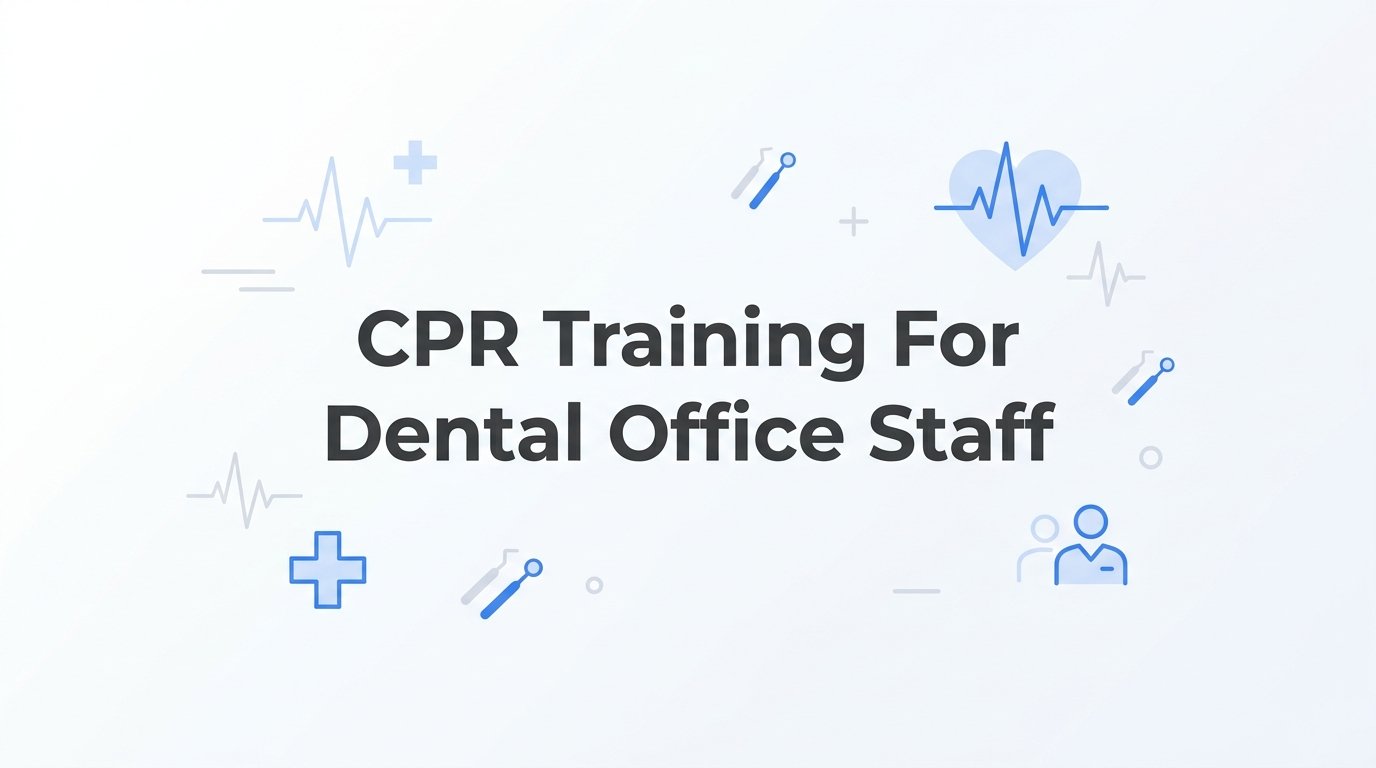 CPR Training for Dental Office Staff: What Your Practice Needs to Know