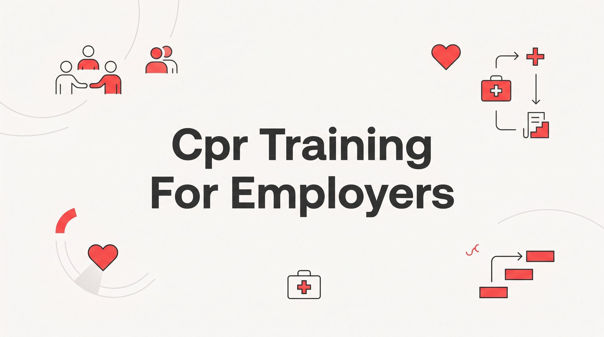 CPR Training for Employers: A Step-by-Step Guide to Building a Safer Workplace