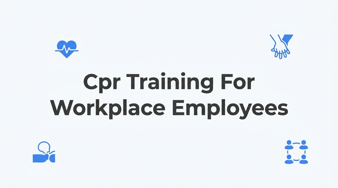 8 Proven Strategies for CPR Training for Workplace Employees