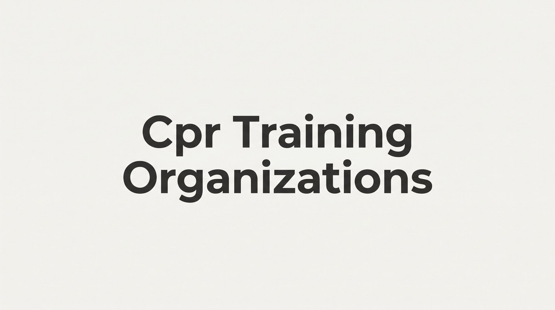 7 Smart Strategies for Choosing CPR Training Organizations That Fit Your Needs