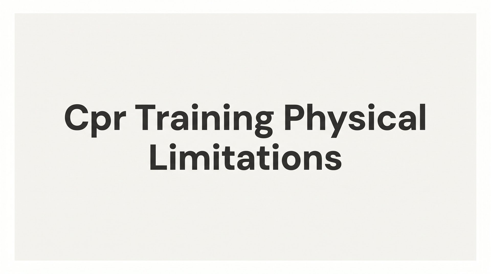 CPR Training with Physical Limitations: What You Need to Know Before You Start