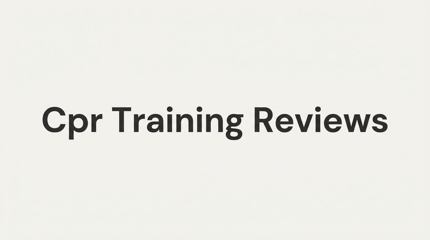7 Strategies to Evaluate CPR Training Reviews Before You Enroll