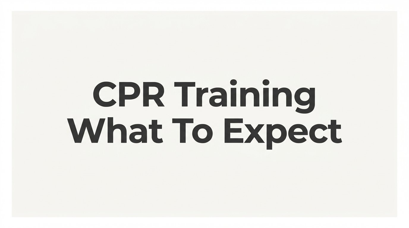 CPR Training: What to Expect Before, During, and After Your Class