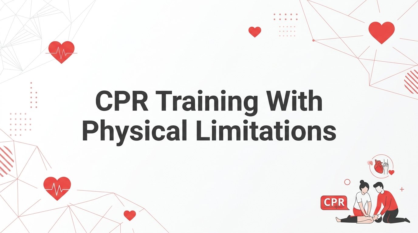 CPR Training with Physical Limitations: A Step-by-Step Guide to Getting Certified