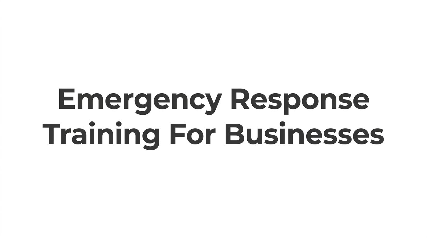 7 Strategies for Effective Emergency Response Training for Businesses