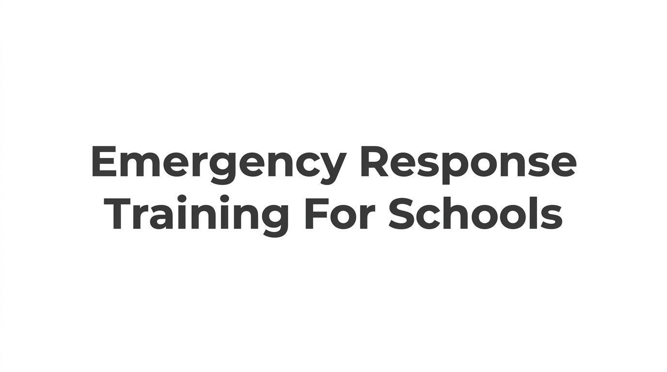 7 Strategies to Build Emergency Response Training for Schools That Works