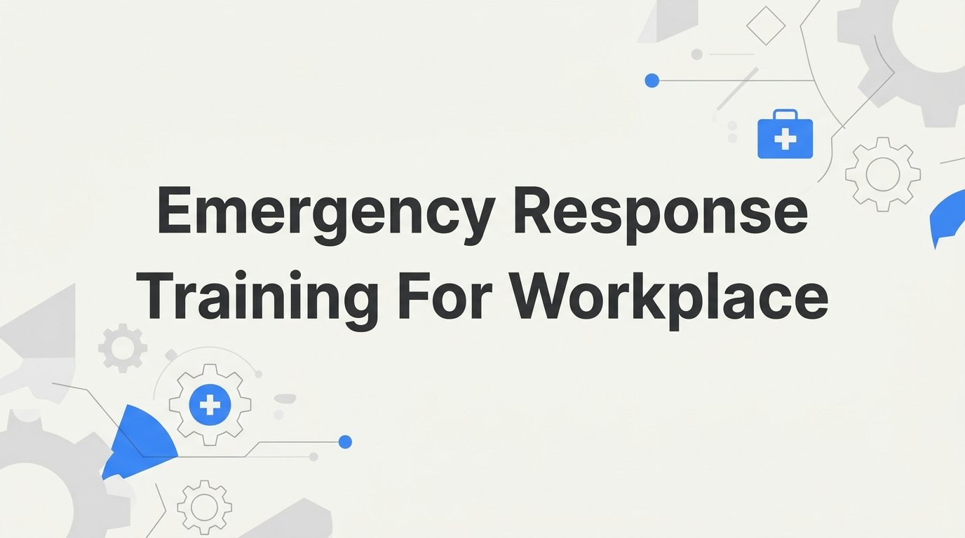 7 Strategies to Build Emergency Response Training for Your Workplace