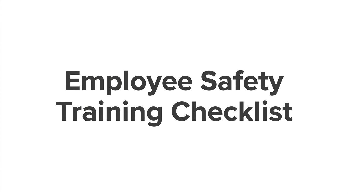 7 Strategies to Build an Employee Safety Training Checklist That Actually Works