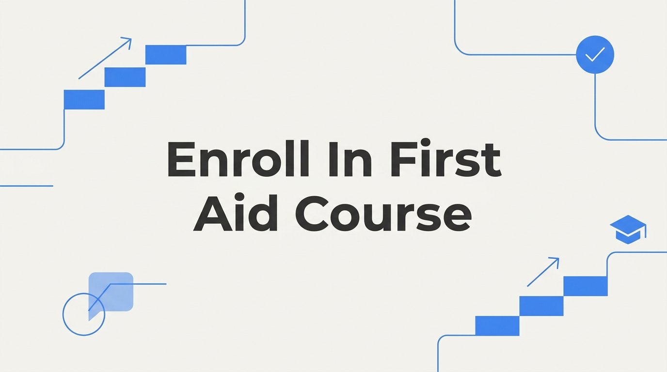 How to Enroll in a First Aid Course: A Step-by-Step Guide