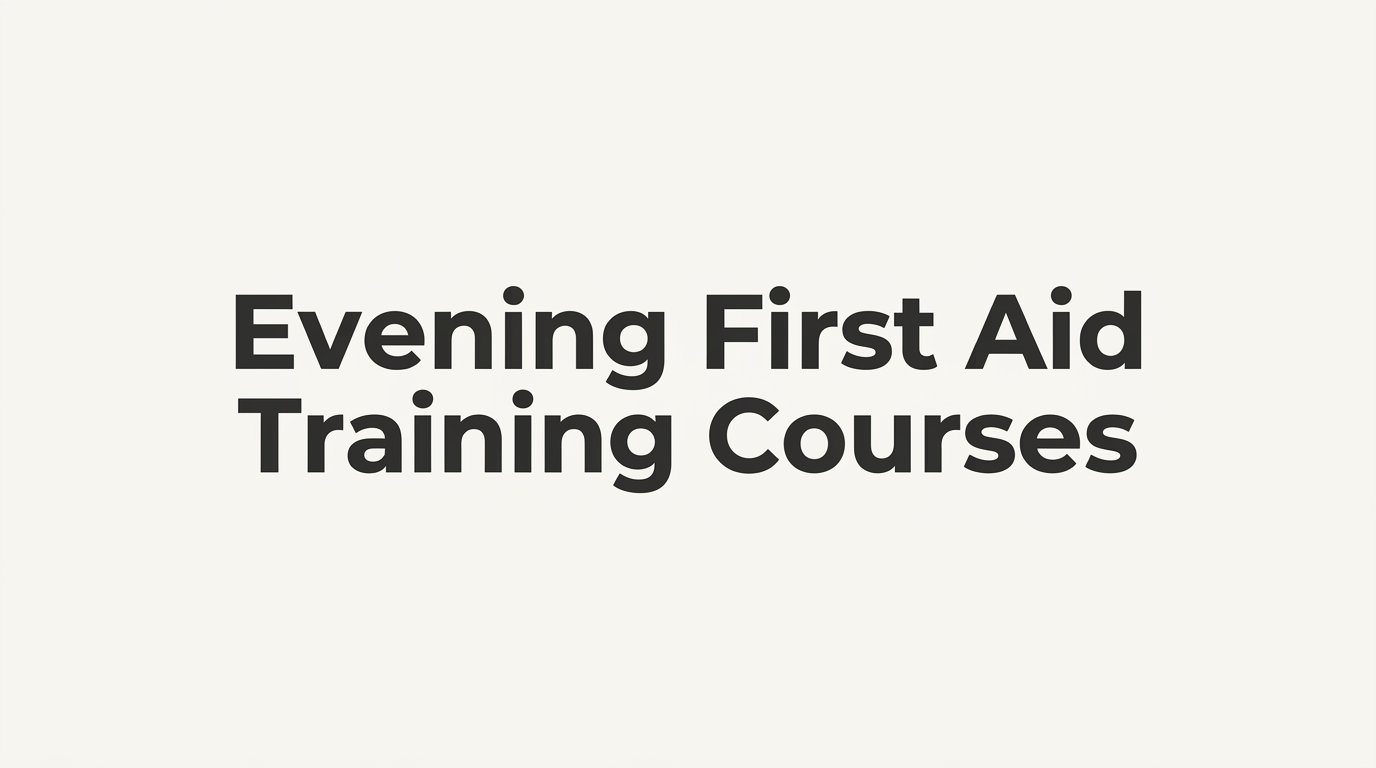 7 Strategies to Get the Most From Evening First Aid Training Courses