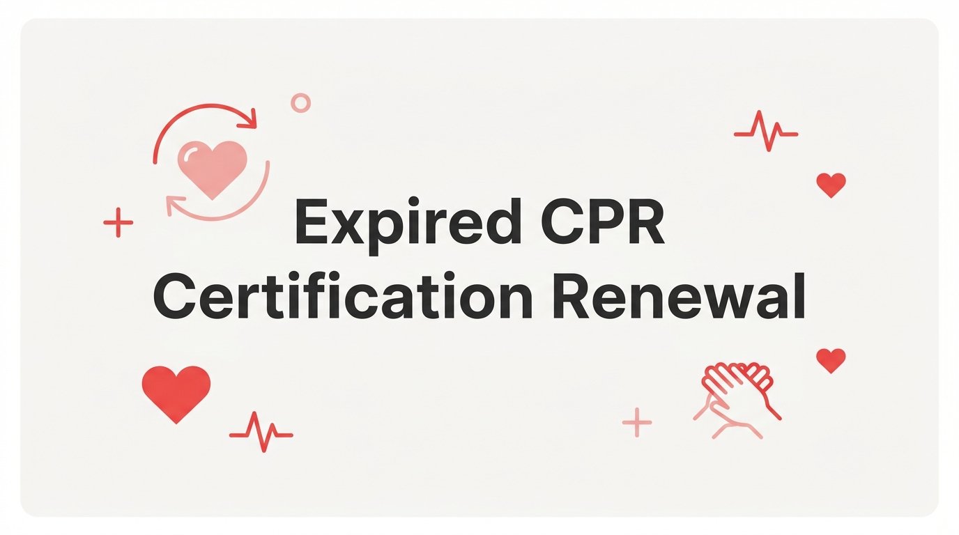 Expired CPR Certification Renewal: A Step-by-Step Guide to Getting Back on Track