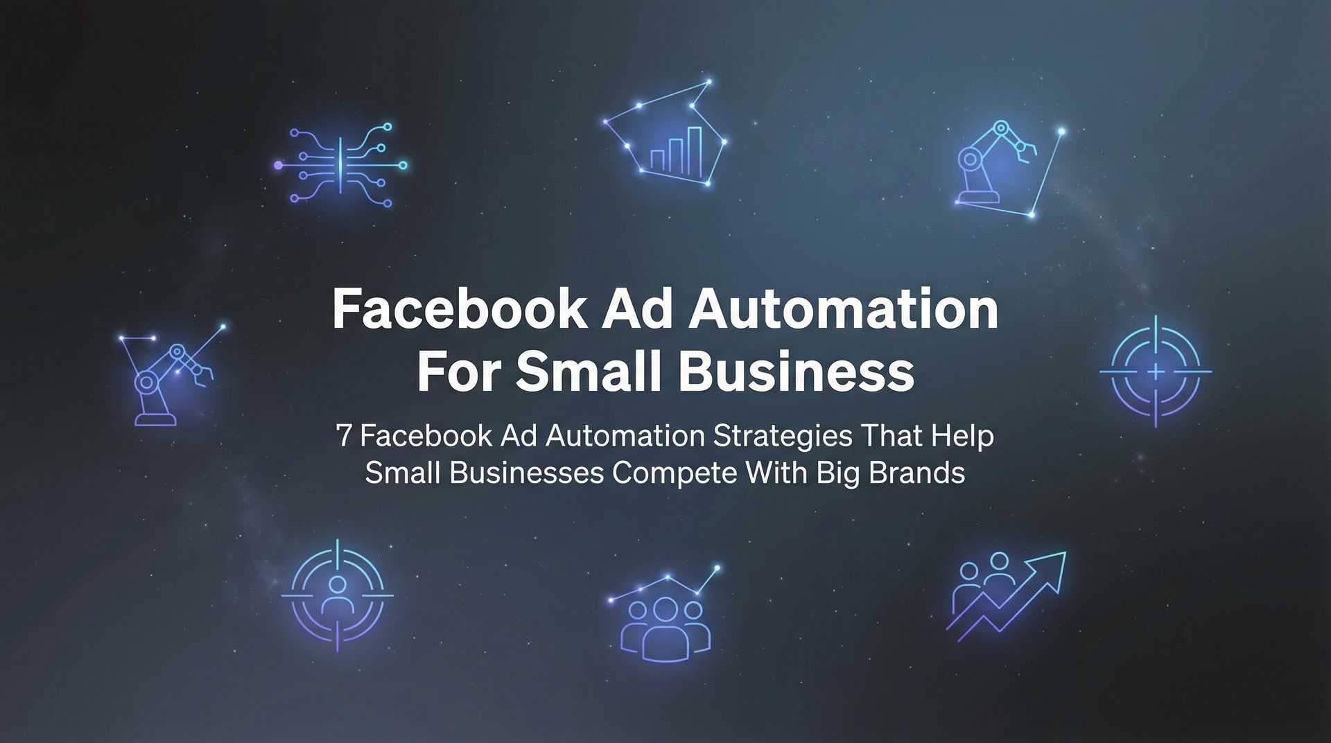 Facebook Ad Automation For Small Business: 7 Strategies | AdStellar