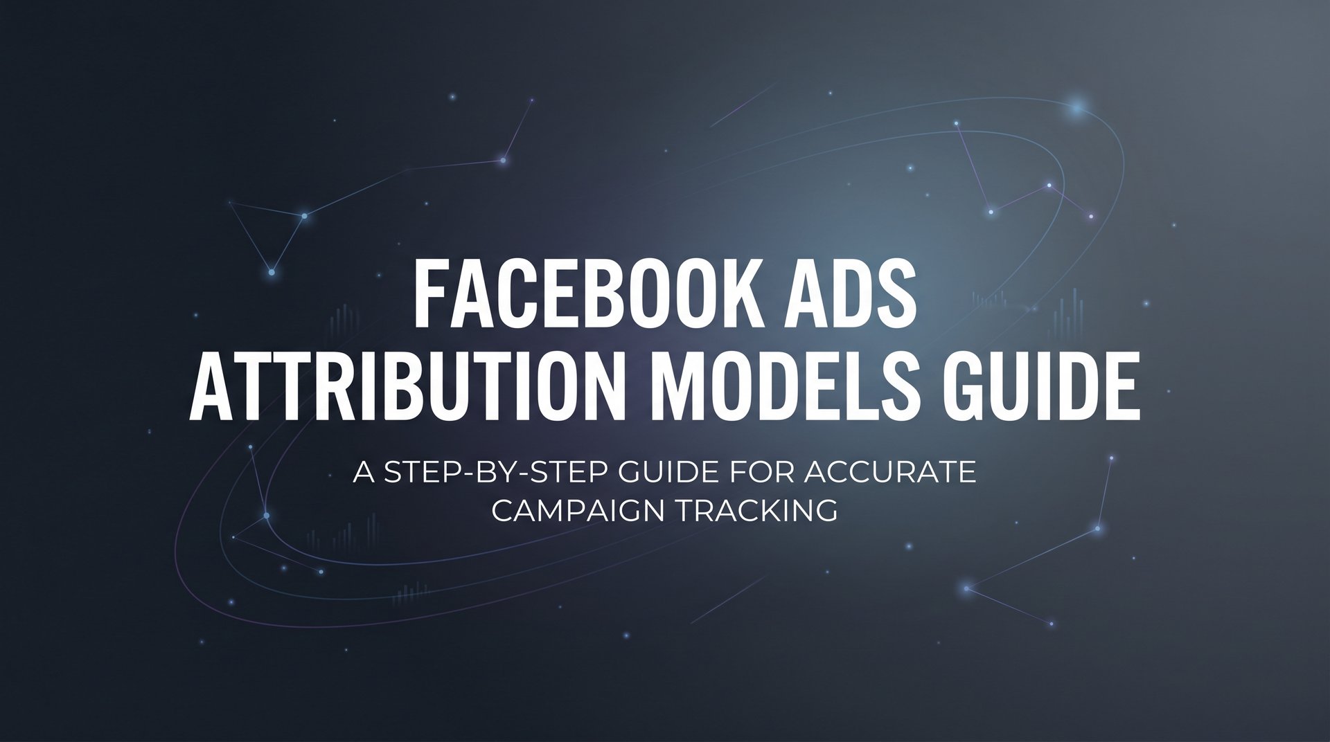 Facebook Models Facebook Ads Attribution Models Guide: Setup & Tips | AdStellar