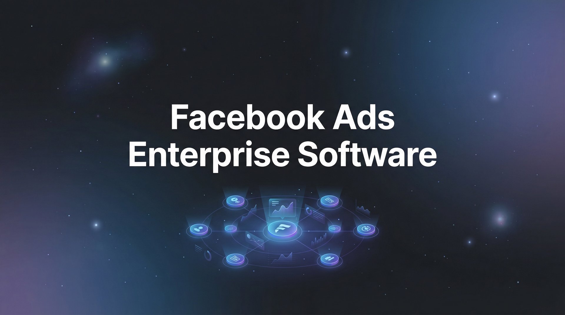 Best Facebook Ads Enterprise Software: 2026 Guide & Tips | AdStellar