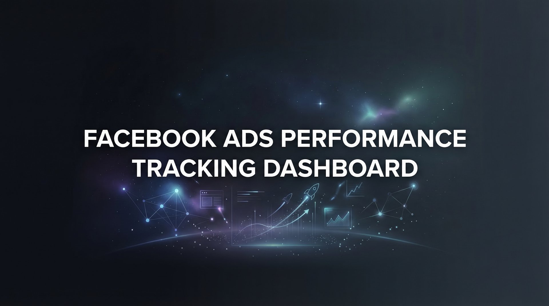 Facebook Ads Performance Tracking Dashboard Guide 2026 | AdStellar
