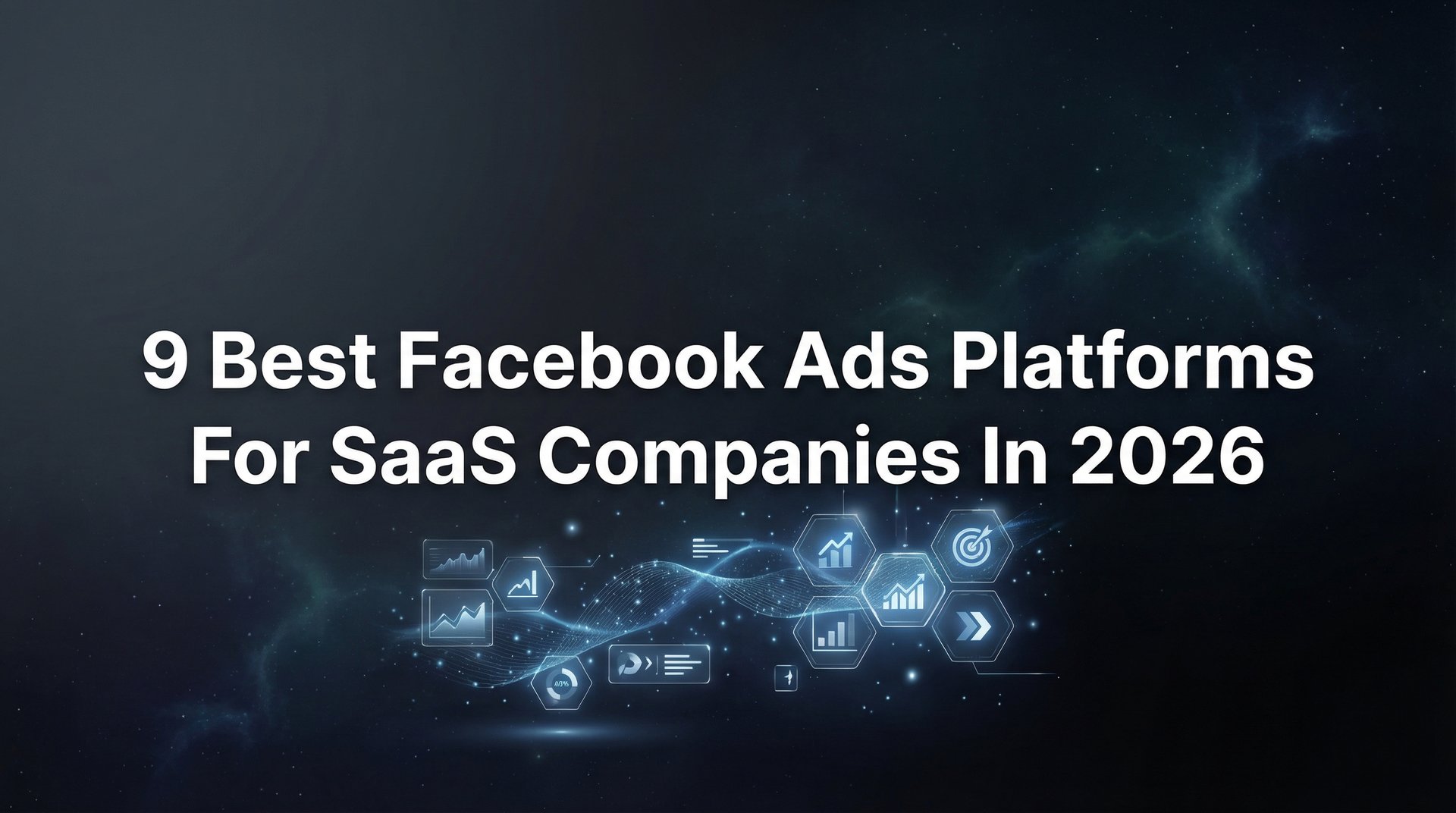 Best Facebook Ads Platform For Saas Companies 2026 | AdStellar
