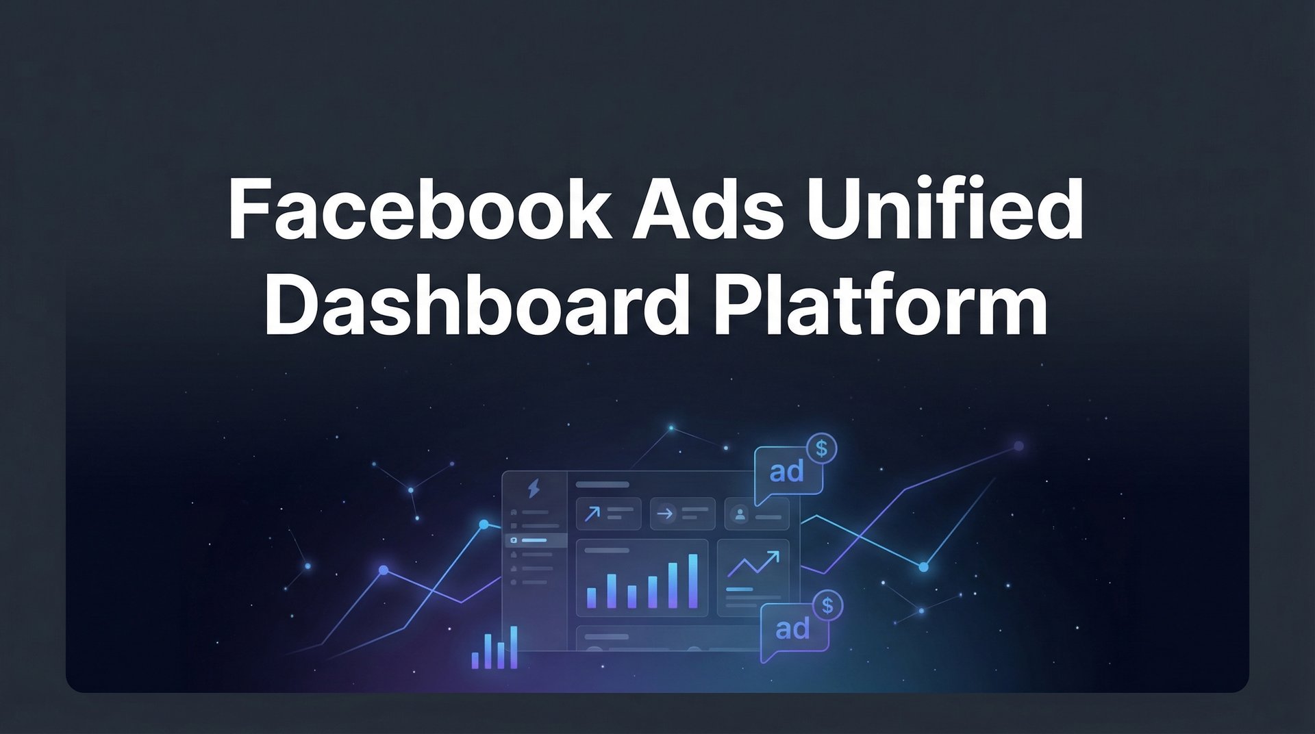 Best Facebook Ads Unified Dashboard Platform Guide | AdStellar