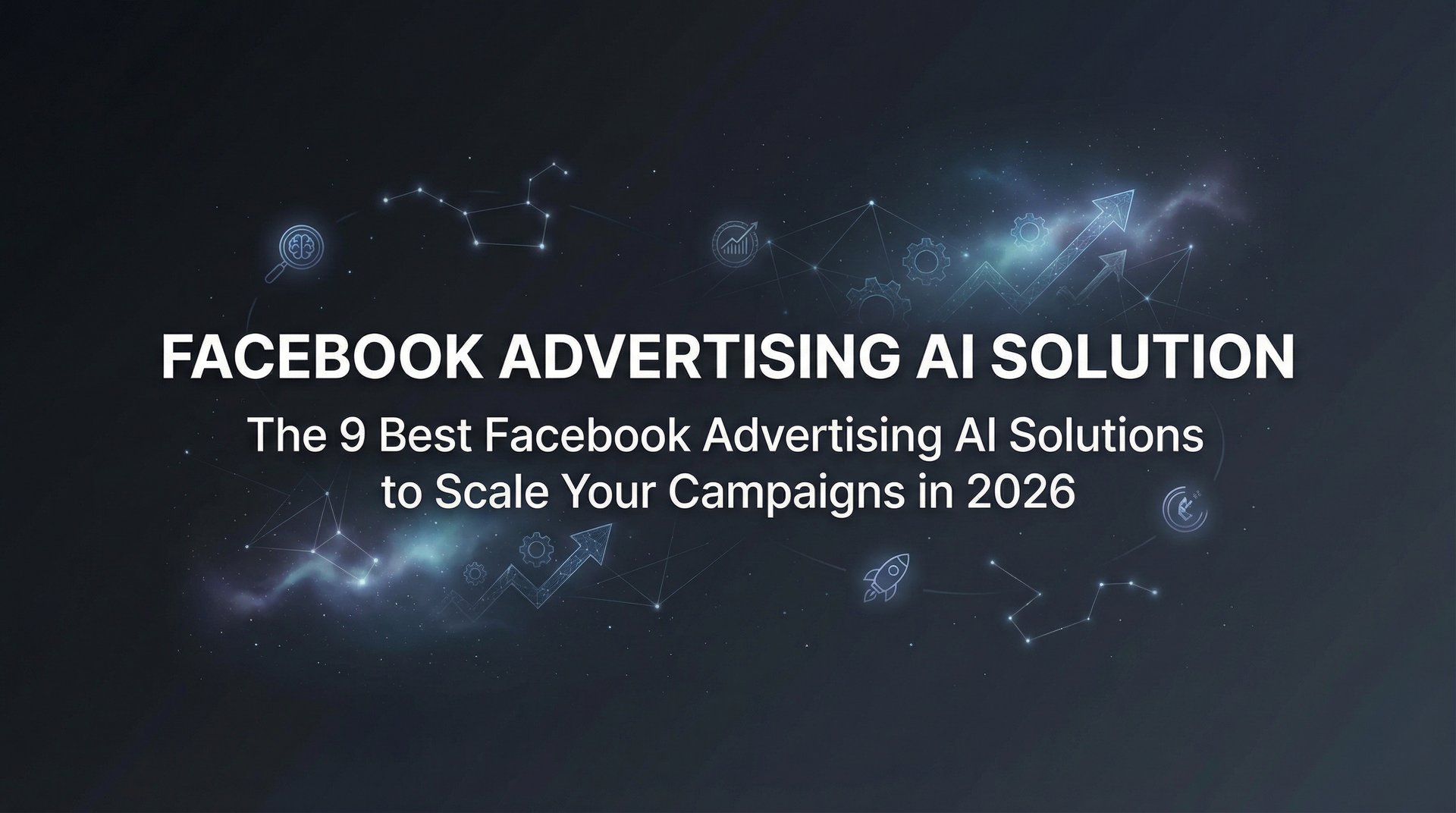 9 Best Facebook Advertising AI Solutions to Scale 2026 | AdStellar