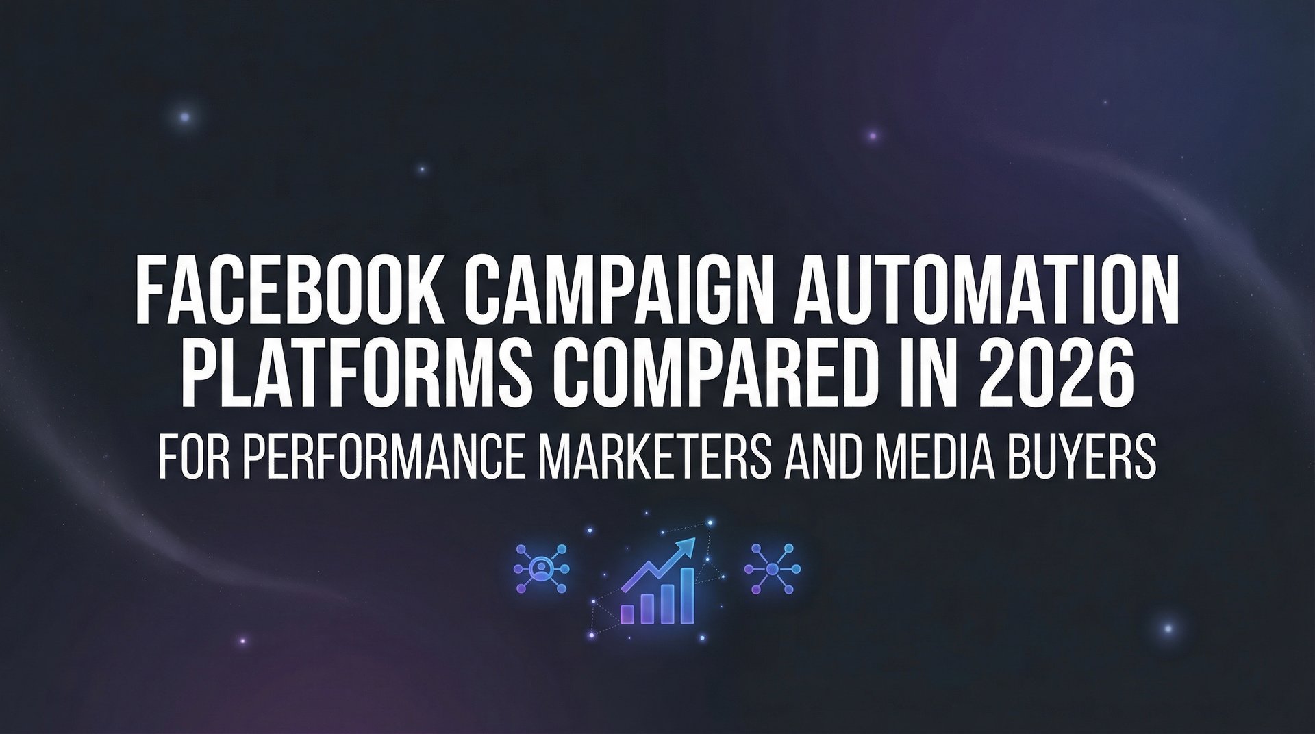 Facebook Campaign Automation Platforms Compared 2026 | AdStellar