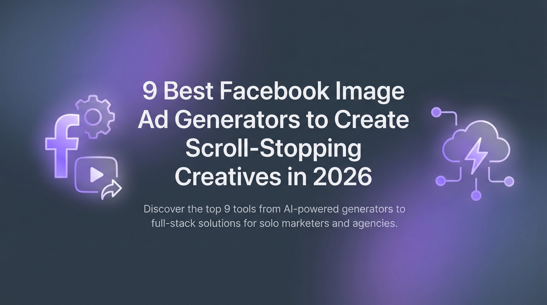 Best Facebook Image Ad Generator Tools & Tips 2026 | AdStellar