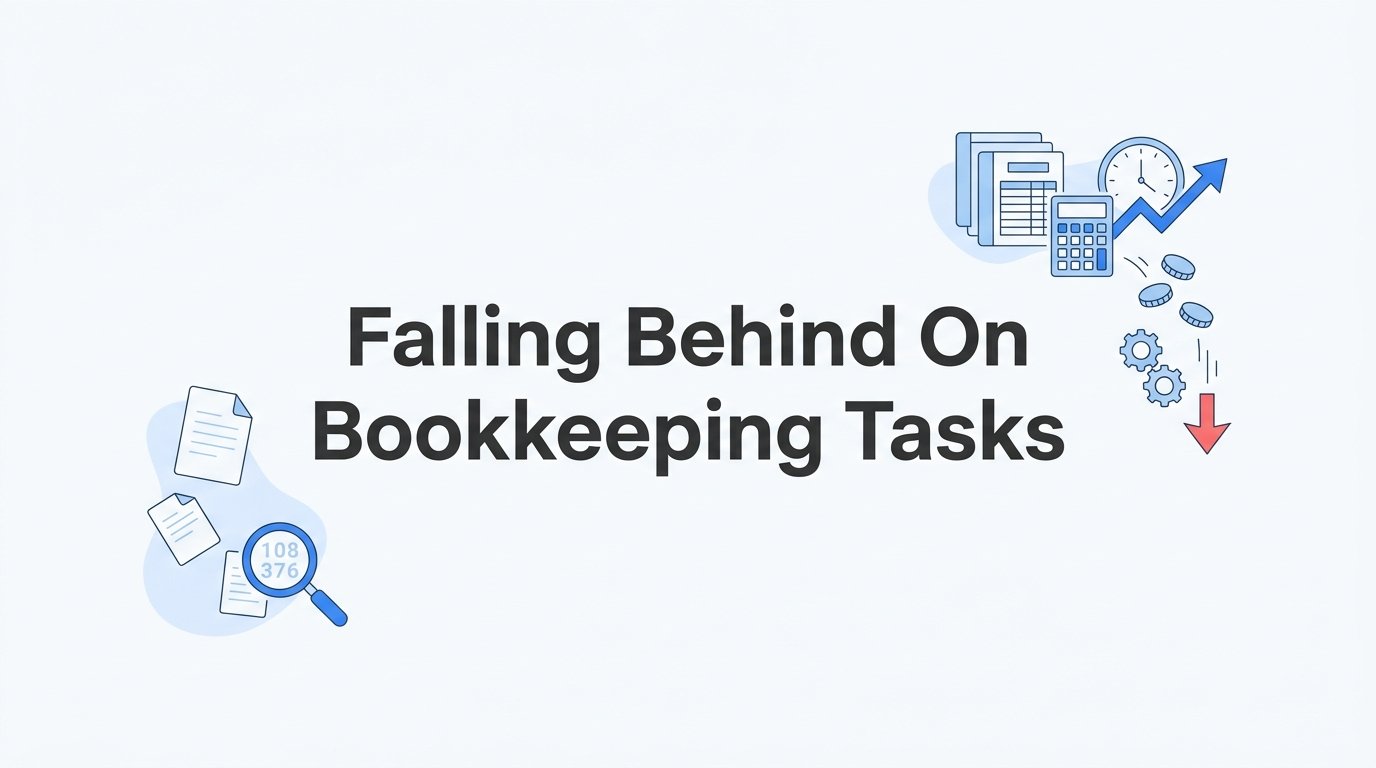 Falling Behind on Bookkeeping Tasks? Here's What It's Really Costing Your Business