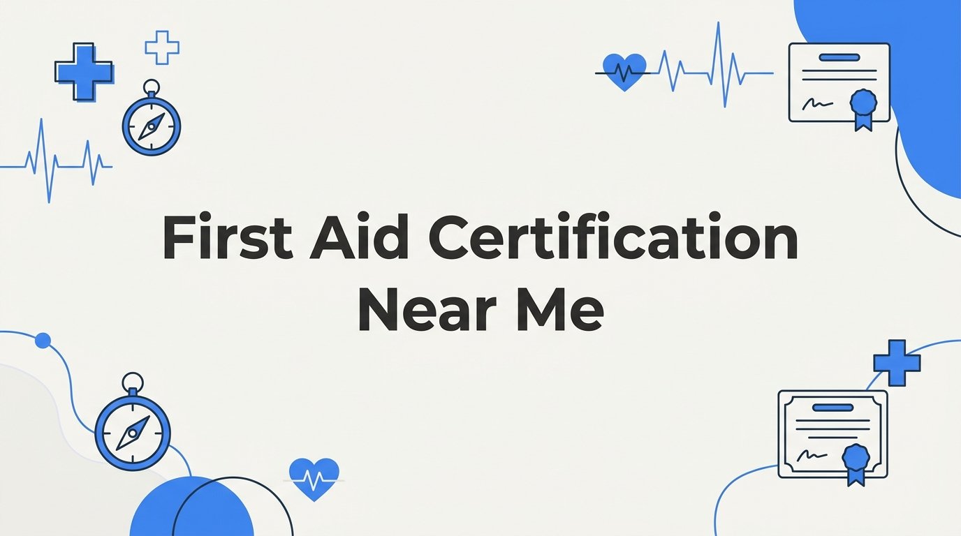 7 Smart Strategies to Find the Right First Aid Certification Near Me
