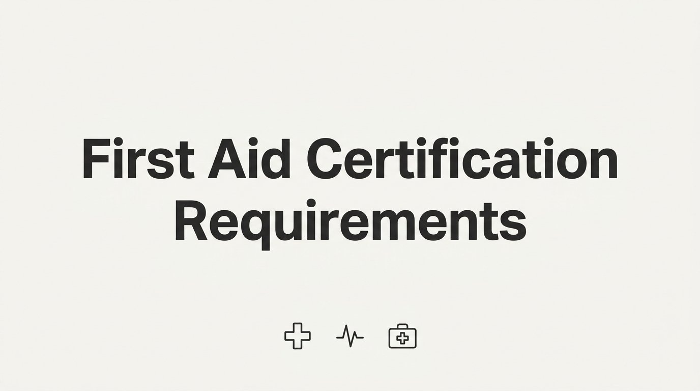 First Aid Certification Requirements: Who Needs Them, What Counts, and How to Get Certified