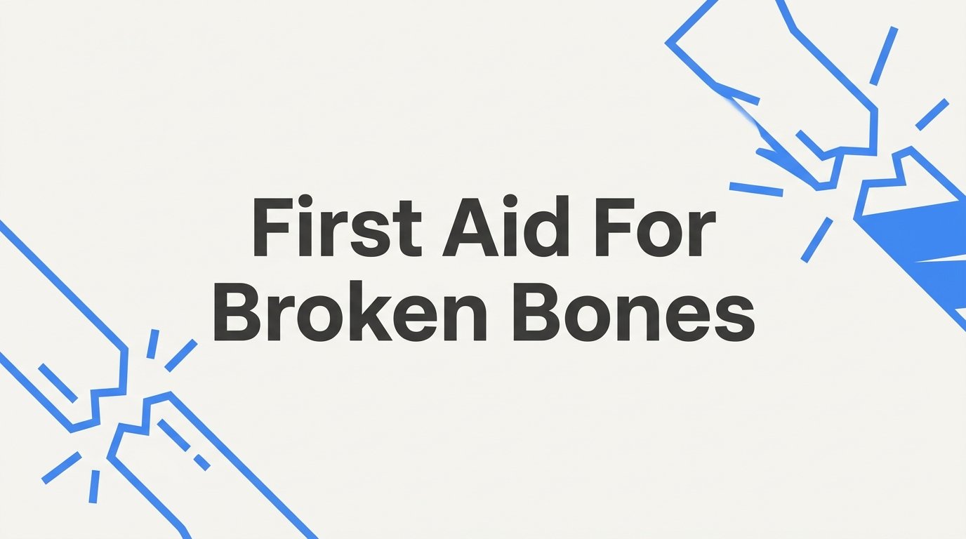 First Aid for Broken Bones: A Step-by-Step Guide to Responding Safely