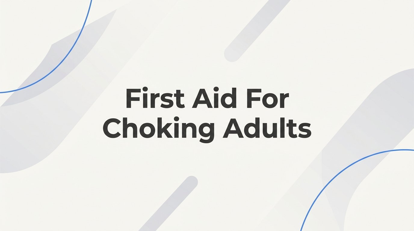 First Aid for Choking Adults: A Step-by-Step Guide to Acting Fast