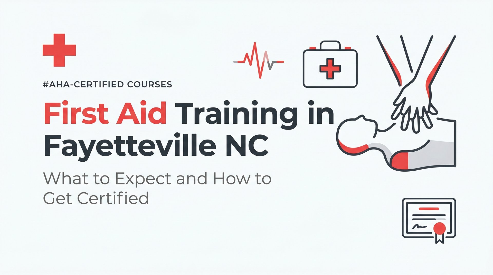 First Aid Training in Fayetteville NC: What to Expect and How to Get Certified