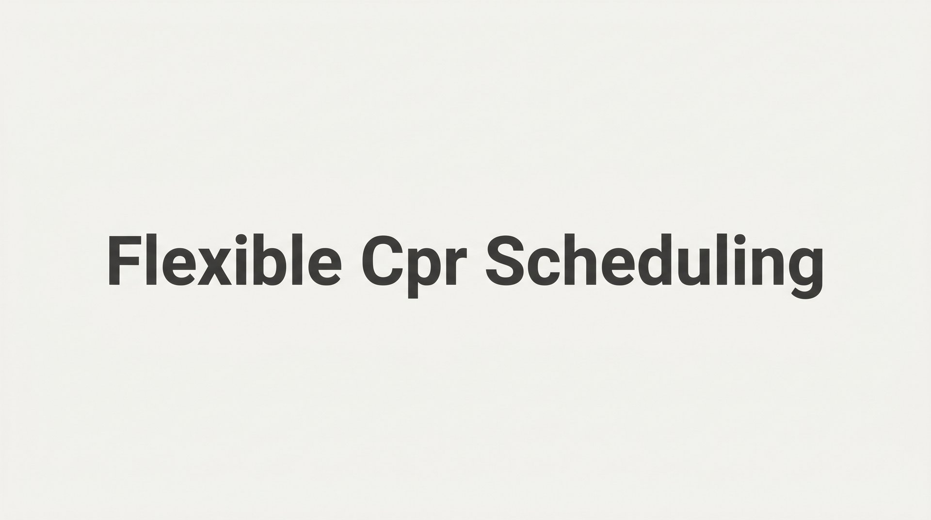 7 Proven Strategies for Flexible CPR Scheduling That Actually Work