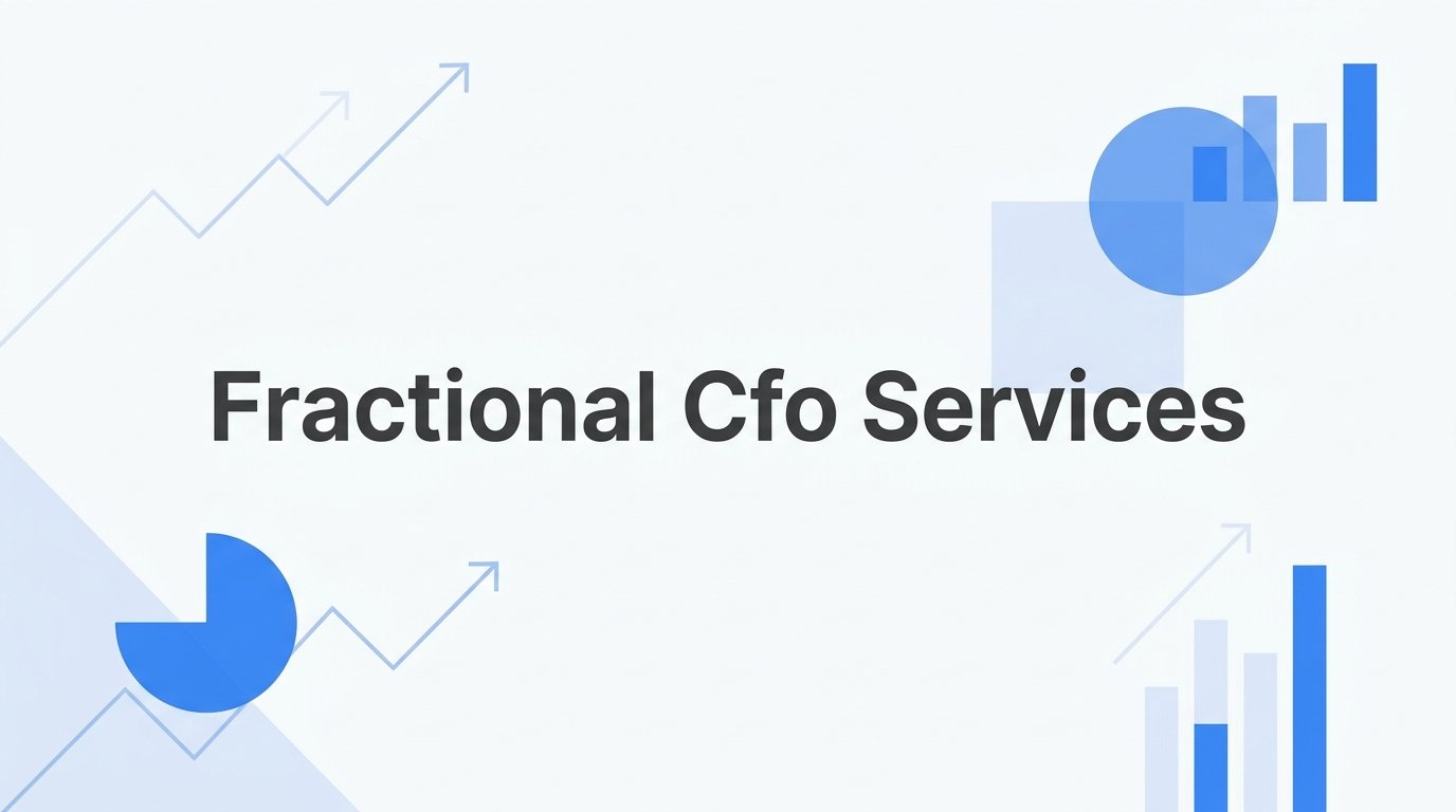 Fractional CFO Services: What They Are and When Your Business Needs One