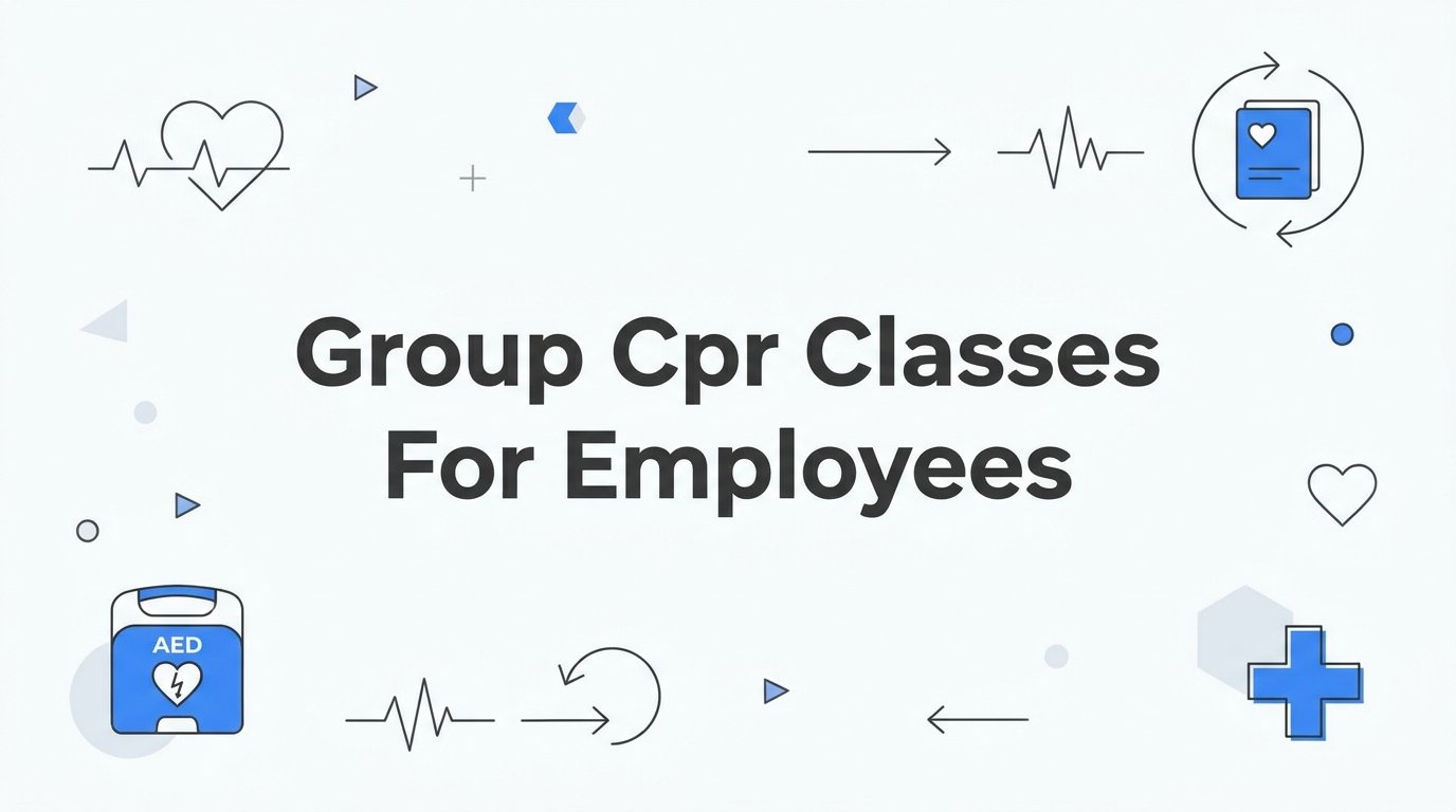 7 Strategies to Run Group CPR Classes for Employees That Actually Prepare Your Team