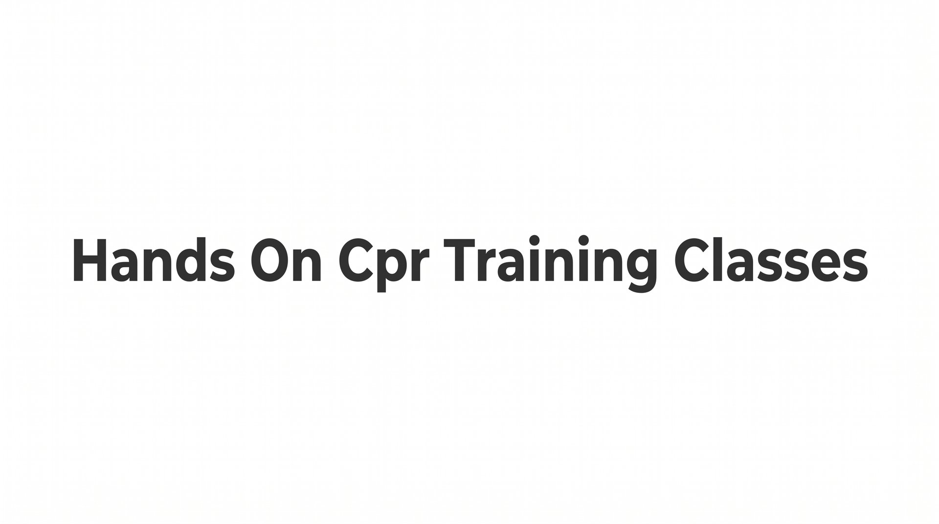 8 Proven Strategies to Get the Most Out of Hands On CPR Training Classes