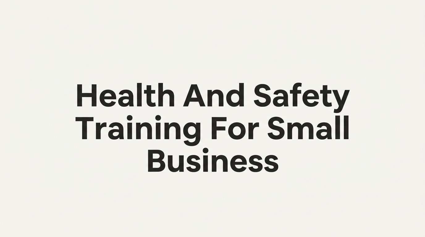 7 Strategies for Health and Safety Training for Small Business