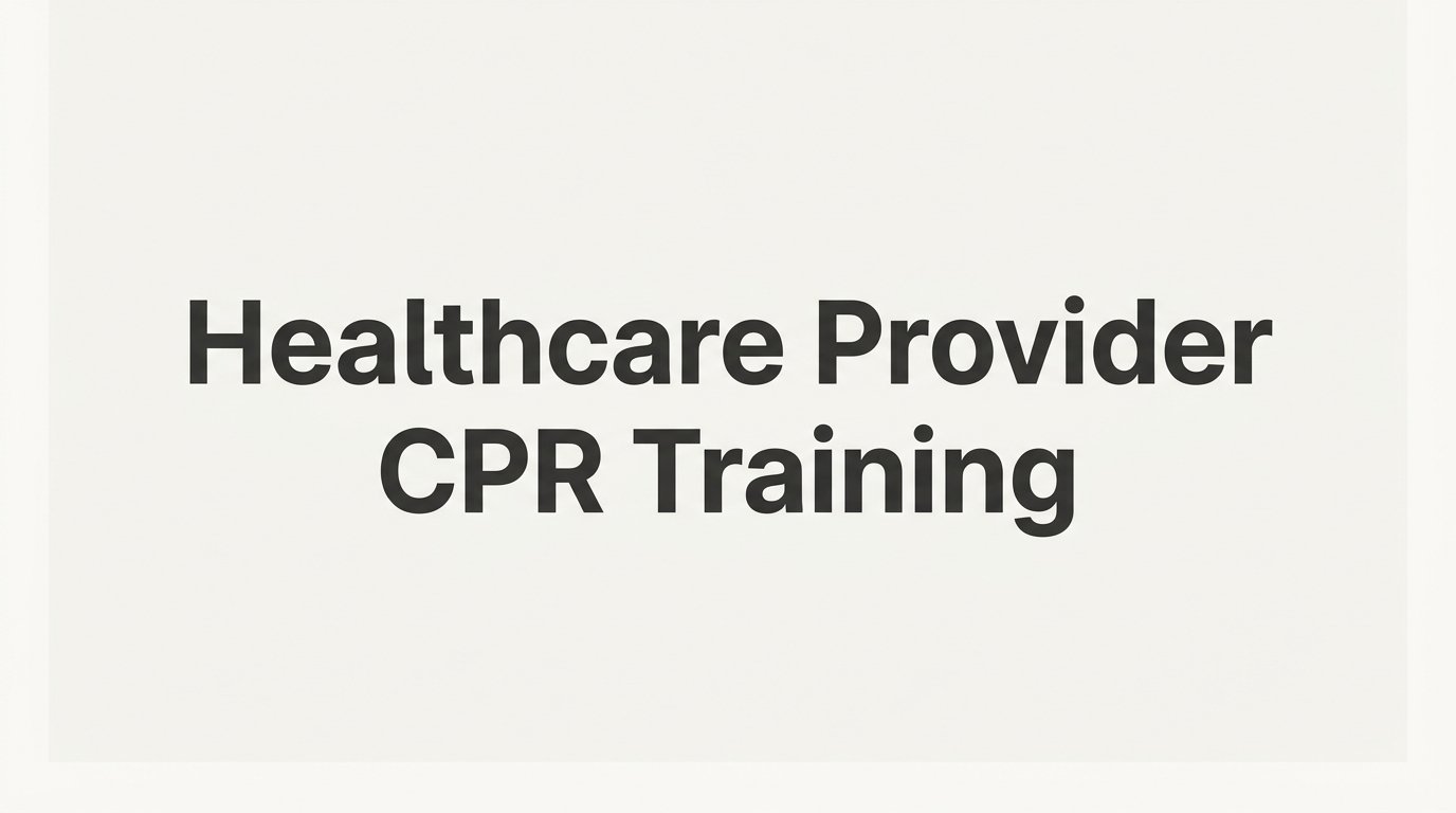 Healthcare Provider CPR Training: What It Covers and How to Choose a Course