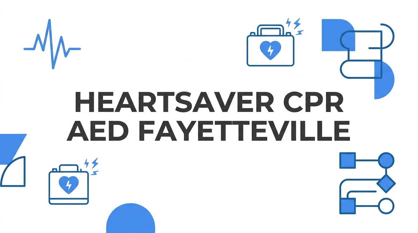 How to Get Your Heartsaver CPR AED Certification in Fayetteville: A Step-by-Step Guide