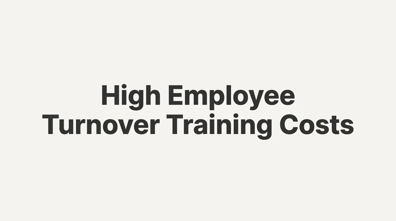 High Employee Turnover Training Costs: What They Include and How to Reduce Them