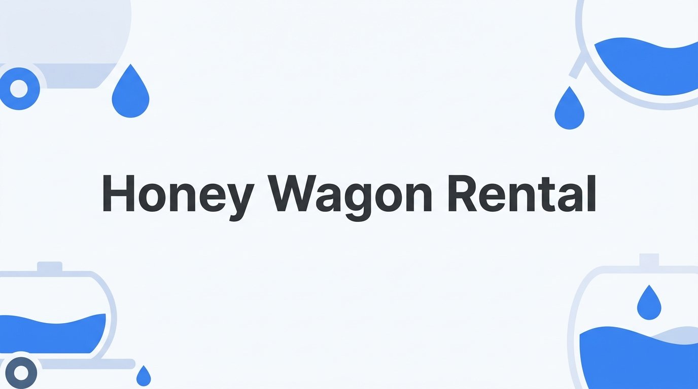 Honey Wagon Rental: What It Is, What It Costs, and How to Choose the Right Unit