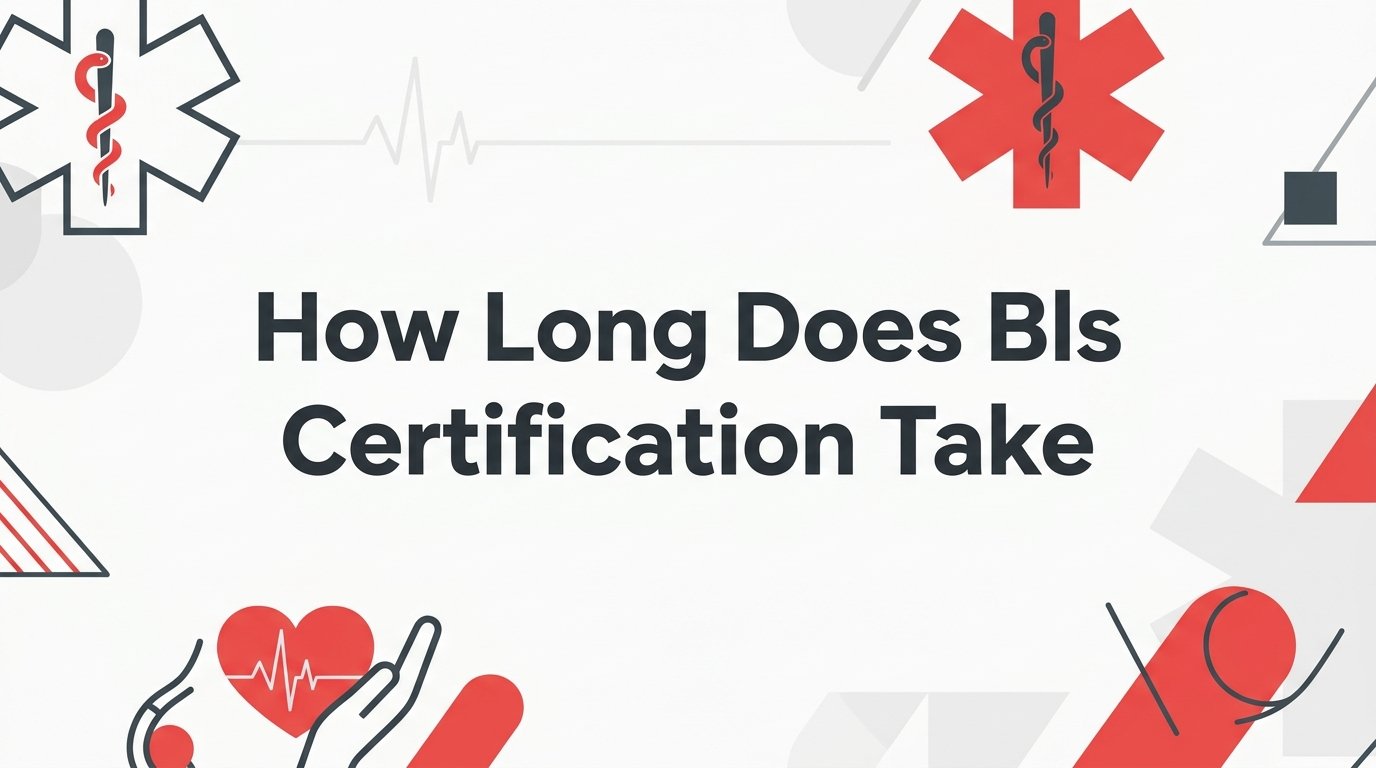 How Long Does BLS Certification Take? A Complete Time Breakdown